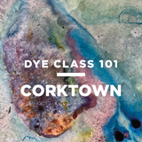 Dye Class 101 - CORKTOWN